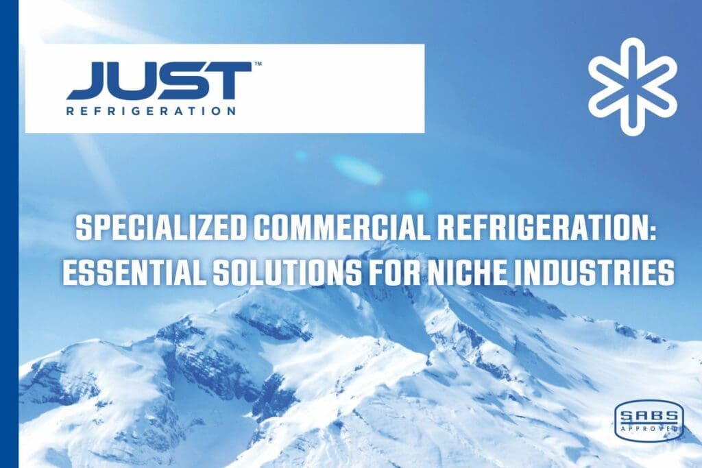 Just Fridge discuss Specialized Commercial Refrigeration
