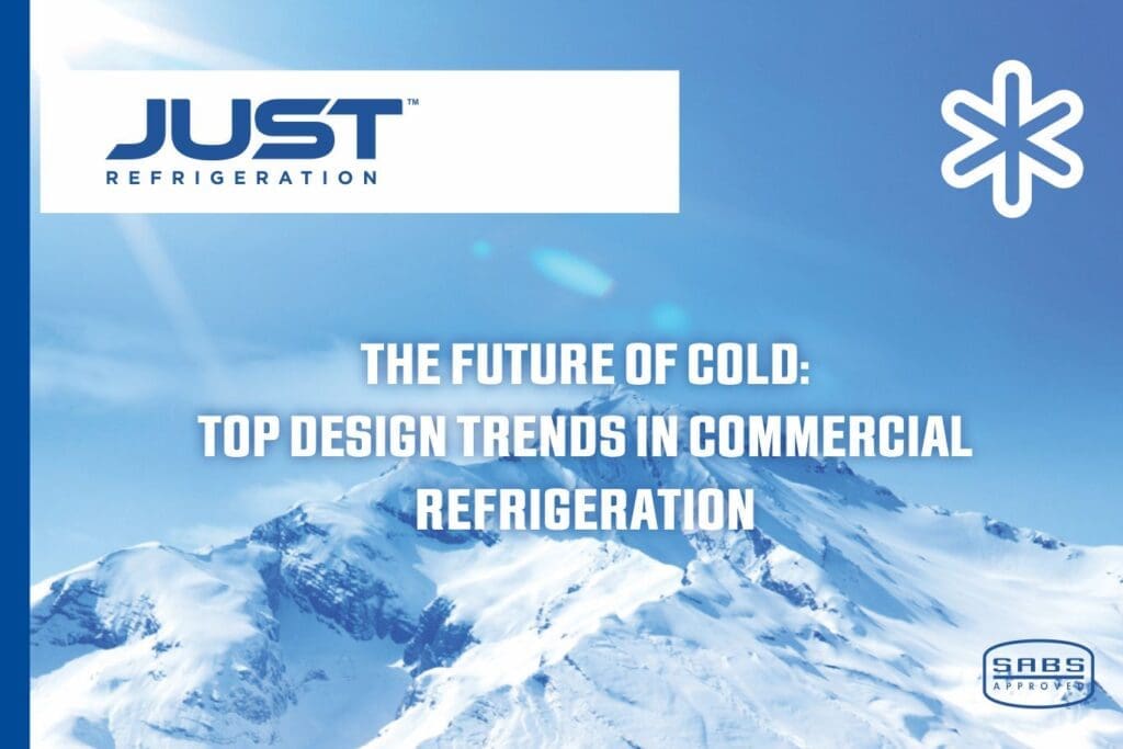 Just Fridge discuss Top Design in Commercial Refrigeration Trends